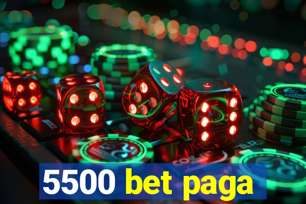 5500 bet paga